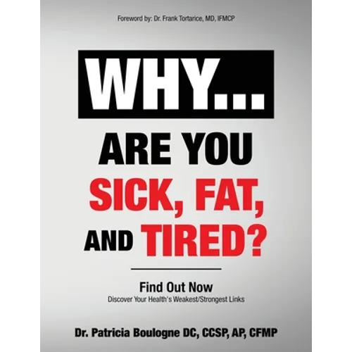 Why... Are You Sick, Fat, and Tired?: Find Out Now - Paperback