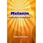 Melanin: The Basic Guide to Knowledge of Self - Paperback