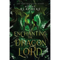 Enchanting the Dragon Lord - Hardcover