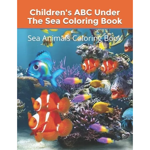 Children's ABC Under The Sea Coloring Book: Sea Animals Coloring Book - Paperback