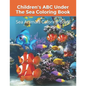 Children's ABC Under The Sea Coloring Book: Sea Animals Coloring Book - Paperback