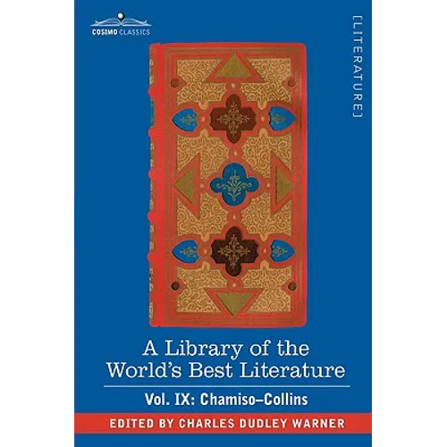A Library of the World's Best Literature - Ancient and Modern - Vol. IX (Forty-Five Volumes); Chamiso-Collins - Paperback