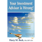 Your Investment Advisor is Wrong! - Paperback