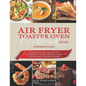 Air Fryer Toaster Oven Cookbook for Beginners 2020: Healthy, Delicious and Crispy Recipes with Nutritional Facts to Fry, Bake, Grill, Roast. Complete - Paperback