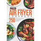 Paleo Air Fryer Cookbook - Quick and Easy 250 Hot Air Fryer Recipes for Beginners and Pros - Paperback