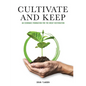 Cultivate and Keep: An Economic Foundation for the Great Restoration - Paperback