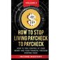How to Stop Living Paycheck to Paycheck: How to take control of your money and your financial freedom starting today Volume 2 - Paperback