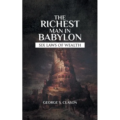 The Richest Man In Babylon: Rules On How Money Works - Paperback