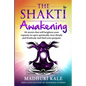 The Shakti Awakening - Madhuri: 24 stories that will heighten your capacity to open spiritually, love deeply and fearlessly and find your purpose - Paperback