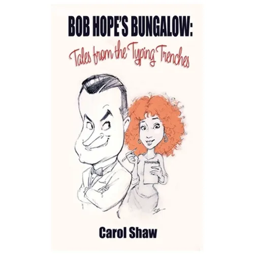 Bob Hope's Bungalow (hardback): Tales From The Typing Trenches - Hardcover