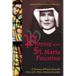 Praying with St. Maria Faustina: A Treasury of Prayers from the Diary of St. Maria Faustina Kowalska - Paperback