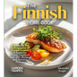 The Finnish Home Cook: Experience the Deliciousness of Finnish Cuisine - A European Cuisine Cookbook with 100+ Recipes and Stunning Pictures - Paperback