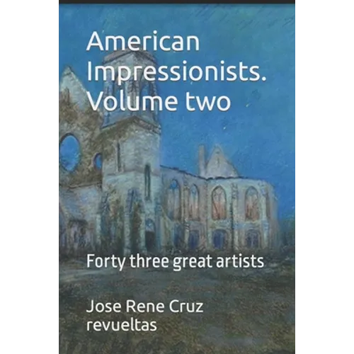 American Impressionists. Volume two: Forty three great artists - Paperback
