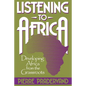 Listening to Africa: Developing Africa from the Grassroots - Paperback