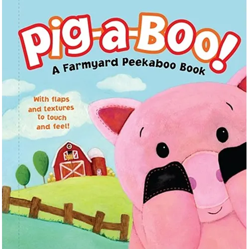 Pig-A-Boo!: A Farmyard Peekaboo Book - Hardcover