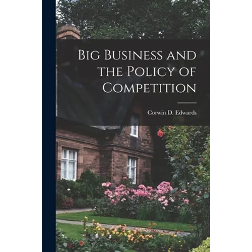 Big Business and the Policy of Competition - Paperback