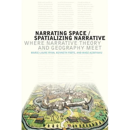 Narrating Space / Spatializing Narrative: Where Narrative Theory and Geography Meet - Paperback