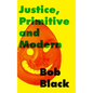 Justice, Primitive and Modern: Dispute Resolution in Anarchist and State Societies - Paperback