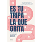 Es Tu Tripa La Que Grita - Paperback