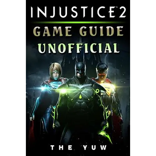 Injustice 2 Game Guide Unofficial - Paperback