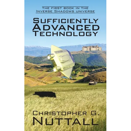 Sufficiently Advanced Technology: the first book in the Inverse Shadows universe - Paperback