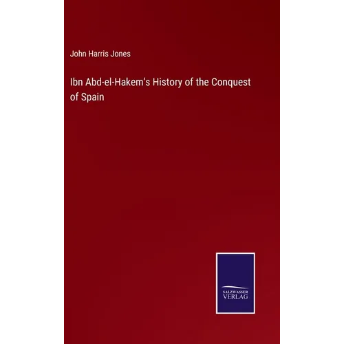 Ibn Abd-el-Hakem's History of the Conquest of Spain - Hardcover