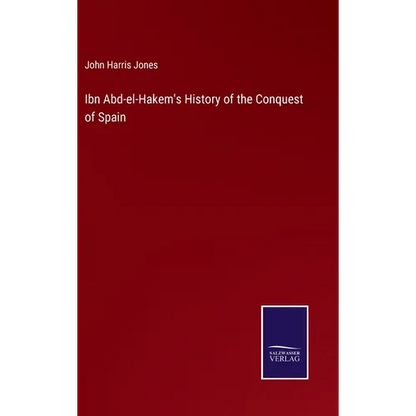 Ibn Abd-el-Hakem's History of the Conquest of Spain - Hardcover
