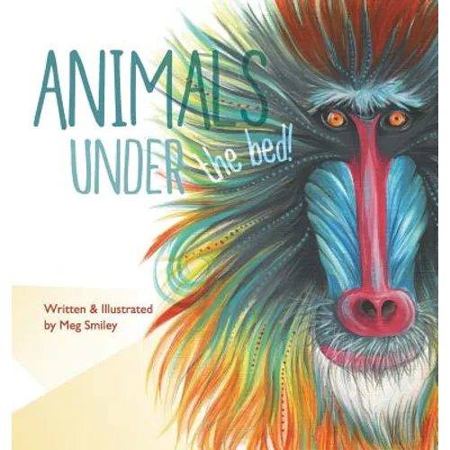 Animals Under the Bed! - Hardcover
