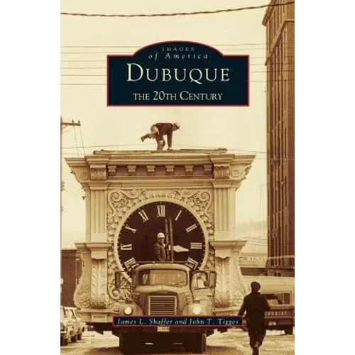 Dubuque: The 20th Century - Hardcover