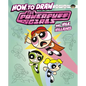 How to Draw the Powerpuff Girls and Vile Villains - Hardcover