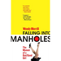 Falling Into Manholes: The Memoir of a Bad/Good Girl - Paperback