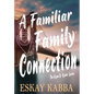 A Familiar Family Connection - Hardcover
