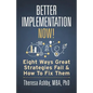 Better Implementation Now!: Eight Ways Great Strategies Fail and How to Fix Them - Paperback