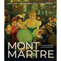 Montmartre: The Birthplace of Modern Art - Hardcover