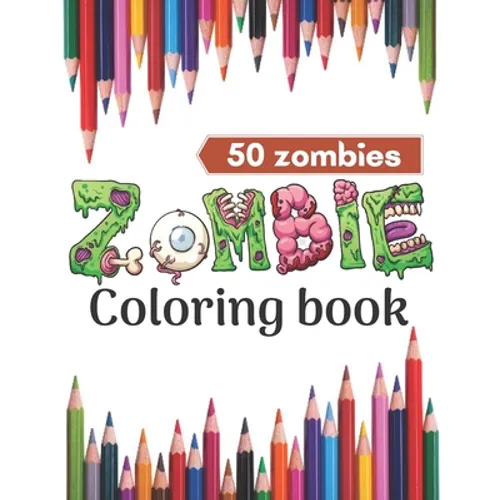 Zombie coloring book.: Super Coloring Book for Kids and zombie lovers,50 horror zombies in one. - Paperback