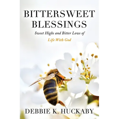 Bittersweet Blessings: Sweet Highs and Bitter Lows of Life with God - Paperback