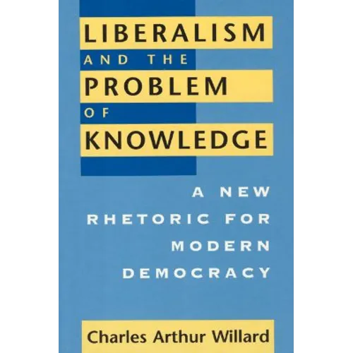 Liberalism and the Problem of Knowledge: A New Rhetoric for Modern Democracy - Paperback