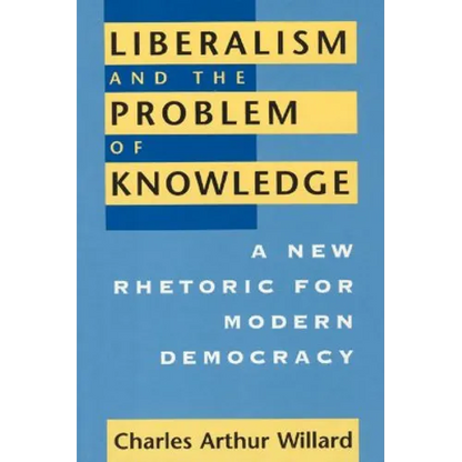 Liberalism and the Problem of Knowledge: A New Rhetoric for Modern Democracy - Paperback