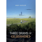 Three Grams of Elsewhere - Hardcover