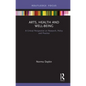 Arts, Health and Well-Being: A Critical Perspective on Research, Policy and Practice - Hardcover