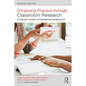 Enhancing Practice Through Classroom Research: A Teacher's Guide to Professional Development - Paperback