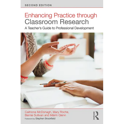Enhancing Practice Through Classroom Research: A Teacher's Guide to Professional Development - Paperback