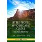 Little People Who Became Great: Short Biographies of Those Every Child Should Know - Paperback