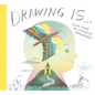Drawing Is ...: Your Guide to Scribbled Adventures - Hardcover