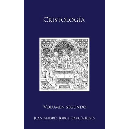 Cristología: Volumen II: El Ser y la Mediación de Jesucristo - Hardcover