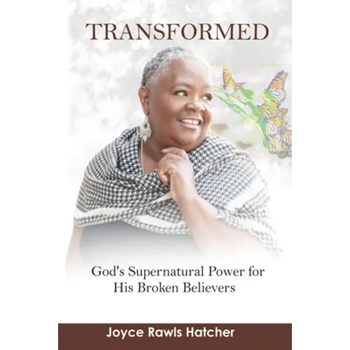 Transformed: God's Supernatural Power for His Broken Believers - Paperback