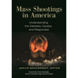 Mass Shootings in America: Understanding the Debates, Causes, and Responses - Hardcover