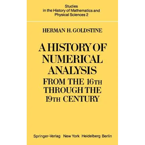 A History of Numerical Analysis from the 16th Through the 19th Century - Hardcover