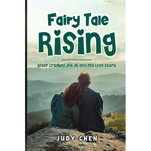Fairy Tale Rising: After Crashed JFK JR and My Love Story - Paperback