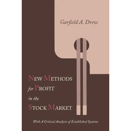 New Methods for Profit in the Stock Market: With a Critical Analysis of Established Systems - Paperback